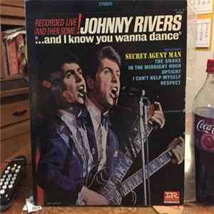 Download Johnny Rivers - ...And I Know You Wanna Dance