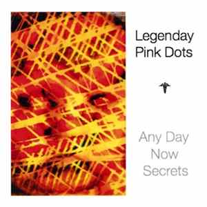 Download Legendary Pink Dots - Any Day Now Secrets