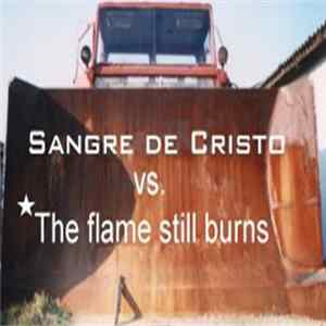 Download Sangre De Cristo vs. The Flame Still Burns - Sangre De Cristo / Flame Still Burns