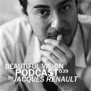 Download Jacques Renault - Beautiful Vision Podcast 039