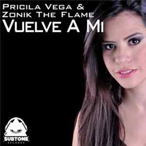 Download Pricila Vega & Zonik The Flame - Vuelve A Mi