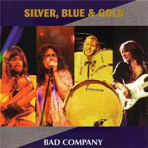 Download Bad Company - Silver Blue And Gold