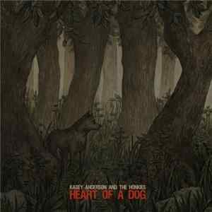 Download Kasey Anderson And The Honkies - Heart Of A Dog