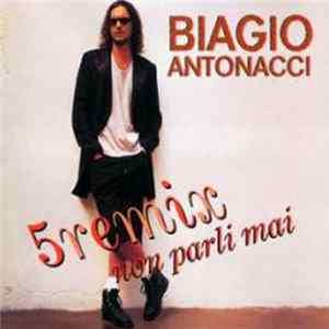 Download Biagio Antonacci - Non Parli Mai