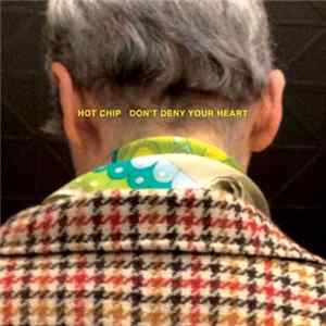 Download Hot Chip - Don't Deny Your Heart