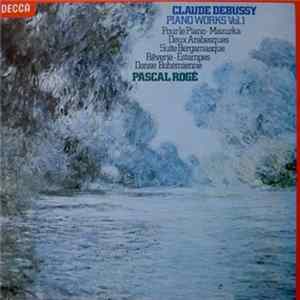 Download Claude Debussy, Pascal Rogé - Piano Works Vol.1 - Pour Le Piano, Deux Arabesques, Suite Bergamasque, Rêverie, Estampes, Danse Bohémienne