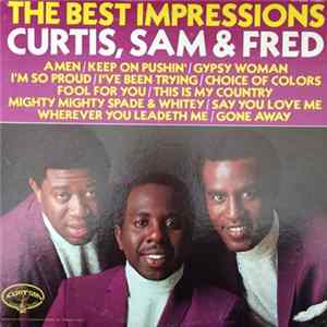 Download The Impressions - The Best Impressions... Curtis, Sam & Fred