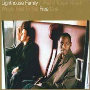 Download Lighthouse Family - (I Wish I Knew How It Would Feel To Be) Free/One