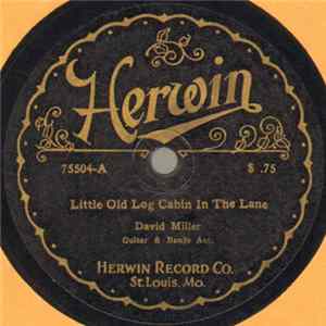 Download David Miller / Vernon Dalhart - Little Old Log Cabin In The Lane / I Wish I Was A Single Girl Again