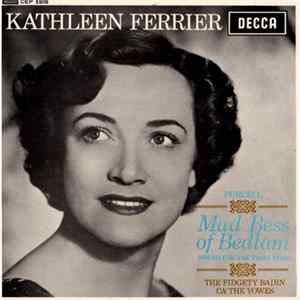 Download Kathleen Ferrier, Henry Purcell, Phyllis Spurr, John Newmark - "Mad Bess Of Bedlam"