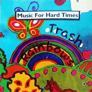 Download Music For Hard Times - Trash Rainbows