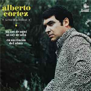 Download Alberto Cortez - No Soy De Aqui, Ni Soy De Alla