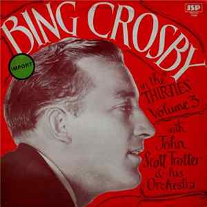 Download Bing Crosby with John Scott Trotter And His Orchestra - In The Thirties Volume 3