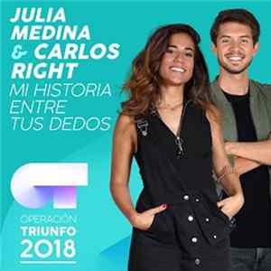Download Julia Medina & Carlos Right - Mi Historia Entre Tus Dedos (Operación Triunfo 2018)