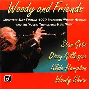 Download Woody Herman & The Young Thundering Herd, Stan Getz, Dizzy Gillespie, Slide Hampton, Woody Shaw - Woody And Friends