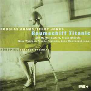 Download Douglas Adams, Terry Jones - Raumschiff Titanic