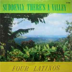 Download The Four Latinos - Suddenly There's A Valley
