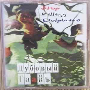 Download Дубовый Гаайъ - Stop Killing Dolphins