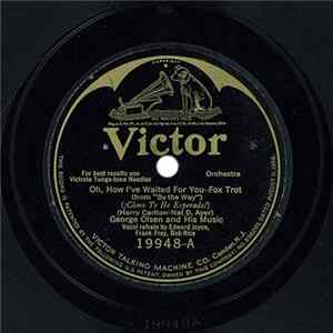 Download George Olsen And His Music / International Novelty Orchestra - Oh, How I've Waited For You / No One's Ever Kissed Me