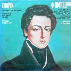 Download Chopin - Tatiana Shebanova - Piano Concerto No. 2, Polonaise In F Sharp Minor