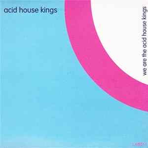 Download Acid House Kings - We Are The Acid House Kings