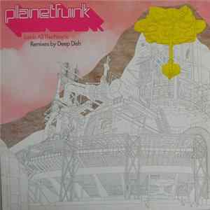 Download Planet Funk - Inside All The People (Deep Dish Remixes)