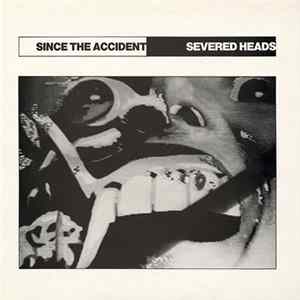 Download Severed Heads - Since The Accident