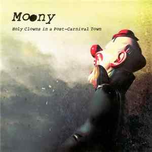 Download Moony - Holy Clowns In A Post-Carnival Town