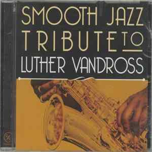 Download The Smooth Jazz All Stars - Smooth Jazz Tribute To Luther Vandross