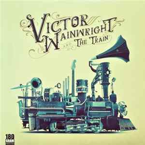 Download Victor Wainwright & The Train - Victor Wainwright & The Train