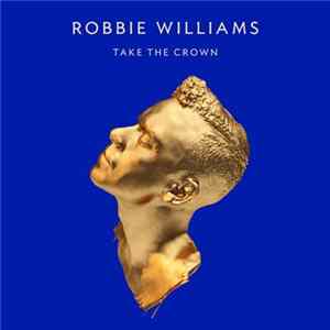 Download Robbie Williams - Take The Crown