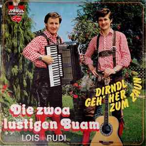 Download Die Zwoa Lustigen Buam Lois + Rudi - Dirndl Geh' Her Zum Zaun
