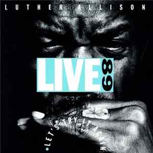 Download Luther Allison - Let's Try It Again - Live 89