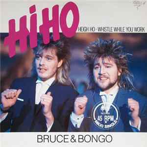 Download Bruce & Bongo - Hi Ho - Heigh Ho - Whistle While You Work