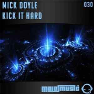 Download Mick Doyle - Kick It Hard