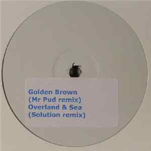 Download Unknown Artist - Golden Brown (Mr. Pud Remix) / Overland & Sea (DJ Solution Remix)