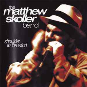 Download The Matthew Skoller Band - Shoulder To The Wind