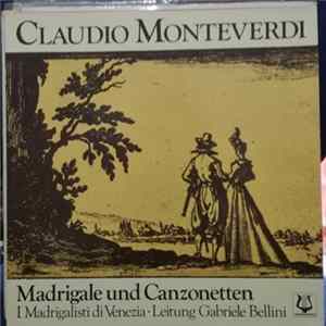 Download Claudio Monteverdi, I Madrigalisti di Venezia, Gabriele Bellini - Madrigale Und Canzonetten