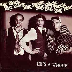 Download Big Black - He's A Whore / The Model