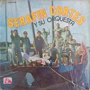 Download Serafin Cortes Y Su Orquesta - Serafin Cortes Y Su Orquesta