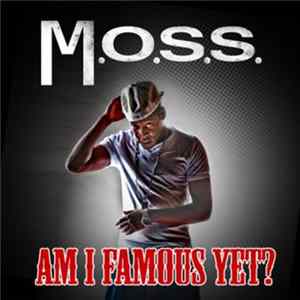 Download Moss - Am I Famous Yet? (Mixtape)