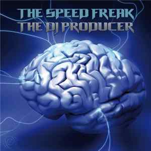 Download The Speed Freak / The DJ Producer - The Freakwaves Remixes