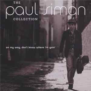 Download Paul Simon - The Paul Simon Collection (On My Way, Don't Know Where I'm Goin')