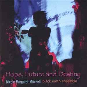 Download Nicole Mitchell's Black Earth Ensemble - Hope, Future And Destiny