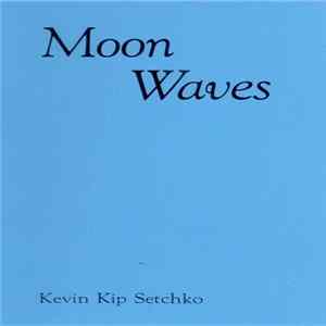 Download Kevin Kip Setchko - Moon Waves