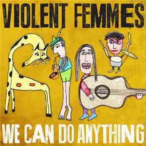 Download Violent Femmes - We Can Do Anything