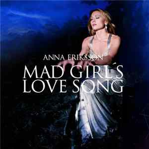 Download Anna Eriksson - Mad Girl's Love Song