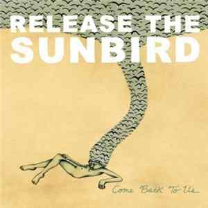 Download Release The Sunbird - Come Back To Us
