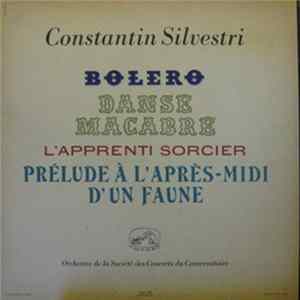Download Ravel / Saint-Saëns - Dukas - Debussy, Constantin Silvestri, Orchestre De La Société Des Concerts Du Conservatoire - Boléro - Danse Macabre - L'Apprenti Sorcier - Prélude A L'Après-Midi D'Un Faune