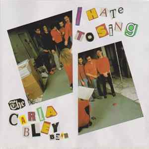 Download The Carla Bley Band - I Hate To Sing
